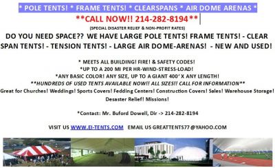 >>POLE TENTS! *FRAME TENTS! *CLEAR-SPANS! *LARGE AIR DOMES! *CALL NOW:214-282-8194